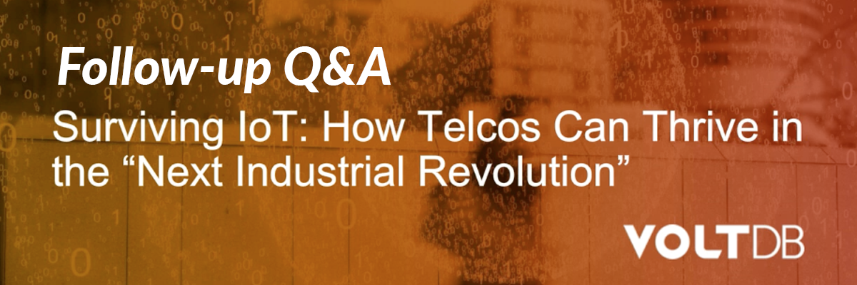 Part 2 in Series: Unanswered Q&A from Webinar — “Surviving IoT: How Telcos Can Thrive in the Next Industrial Revolution”