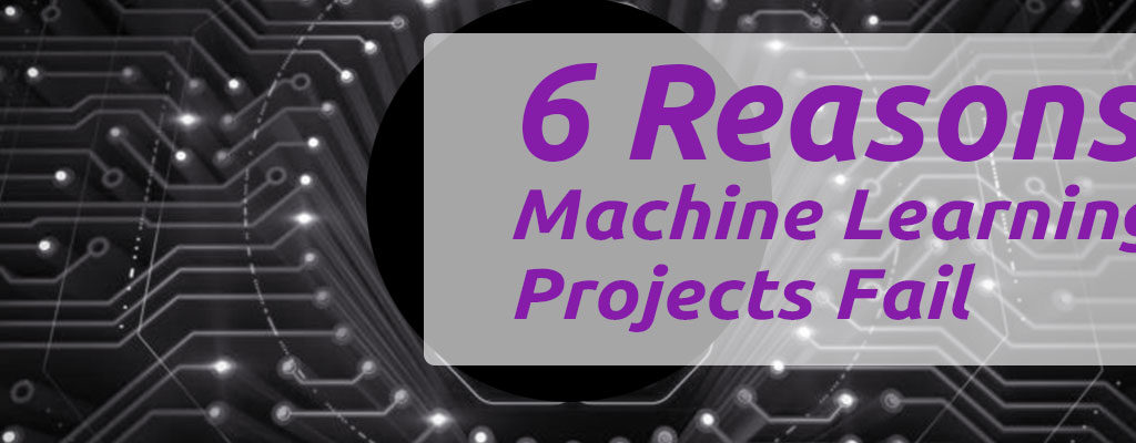Reasons Machine Learning Projects Fail