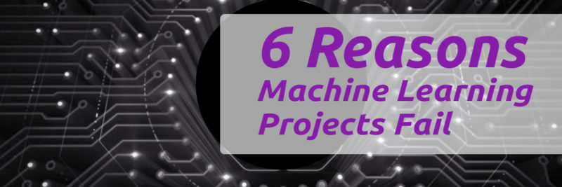 Reasons Machine Learning Projects Fail