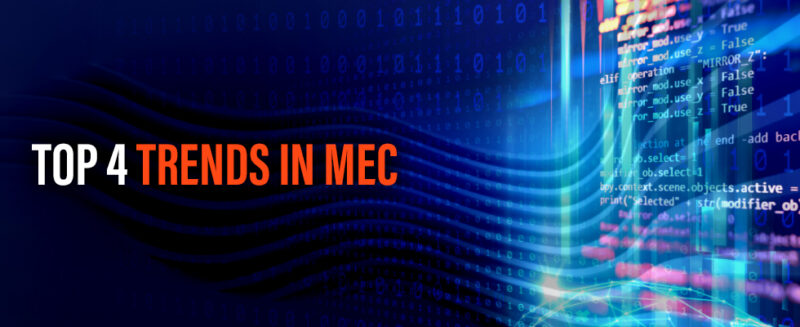 Top 4 Trends in MEC