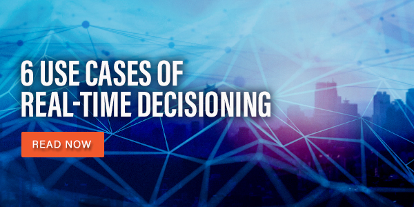 6 Use Cases for Real-Time Decisioning