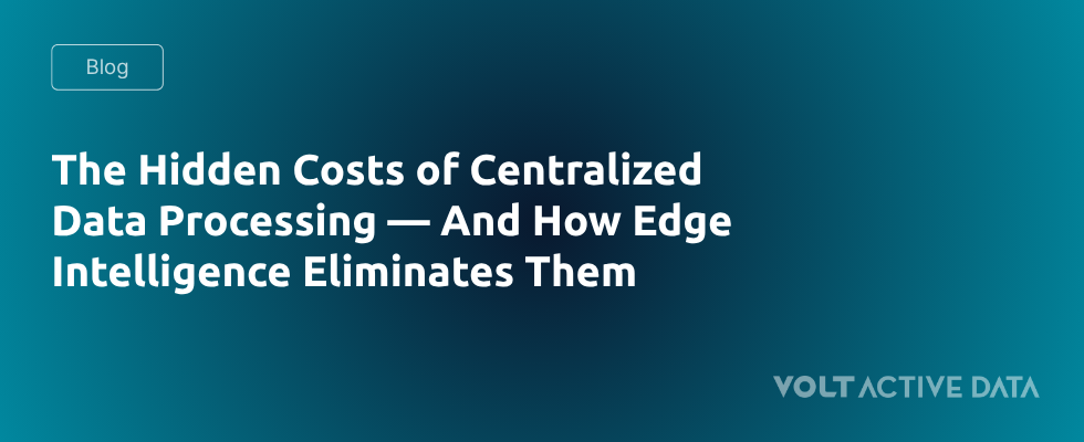 The Hidden Costs of Centralized Data Processing — And How Edge Intelligence Eliminates Them