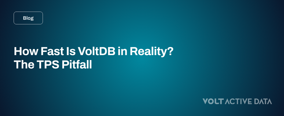 How Fast Is VoltDB in Reality? The TPS Pitfall