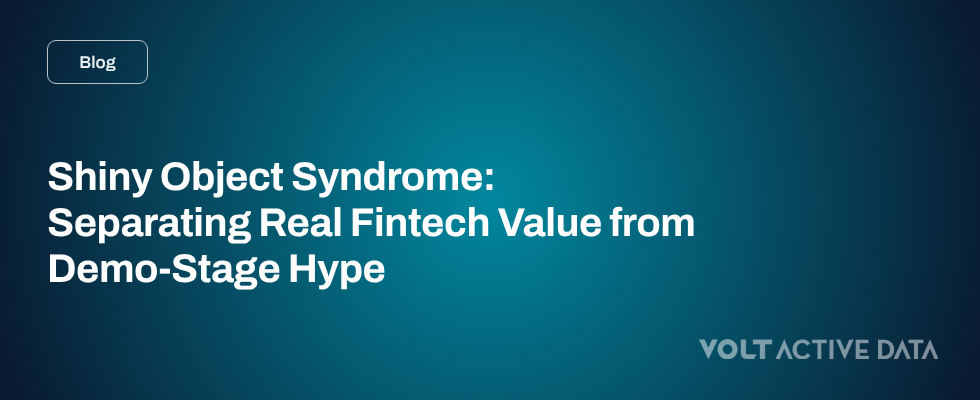 Shiny Object Syndrome: Separating Real Fintech Value from Demo-Stage Hype