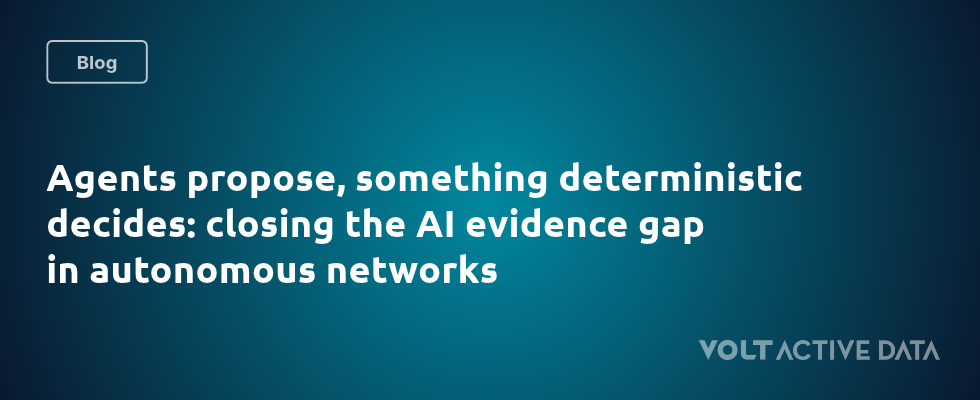 Agents propose, something deterministic decides: closing the AI evidence gap in autonomous networks